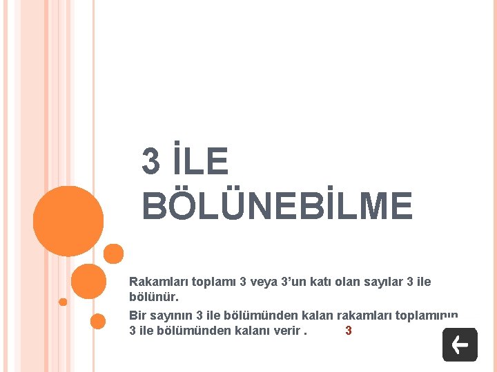 3 İLE BÖLÜNEBİLME Rakamları toplamı 3 veya 3’un katı olan sayılar 3 ile bölünür.