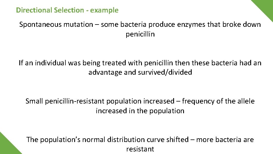 Directional Selection - example Spontaneous mutation – some bacteria produce enzymes that broke down