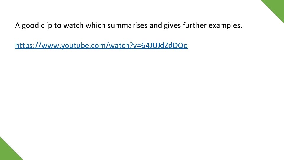 A good clip to watch which summarises and gives further examples. https: //www. youtube.