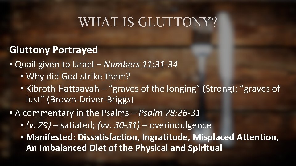 WHAT IS GLUTTONY? Gluttony Portrayed • Quail given to Israel – Numbers 11: 31