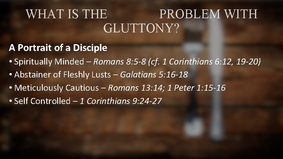 WHAT IS THE PROBLEM WITH GLUTTONY? A Portrait of a Disciple • Spiritually Minded