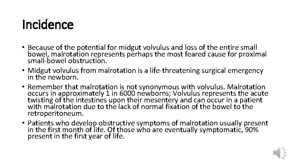 Incidence • Because of the potential for midgut volvulus and loss of the entire