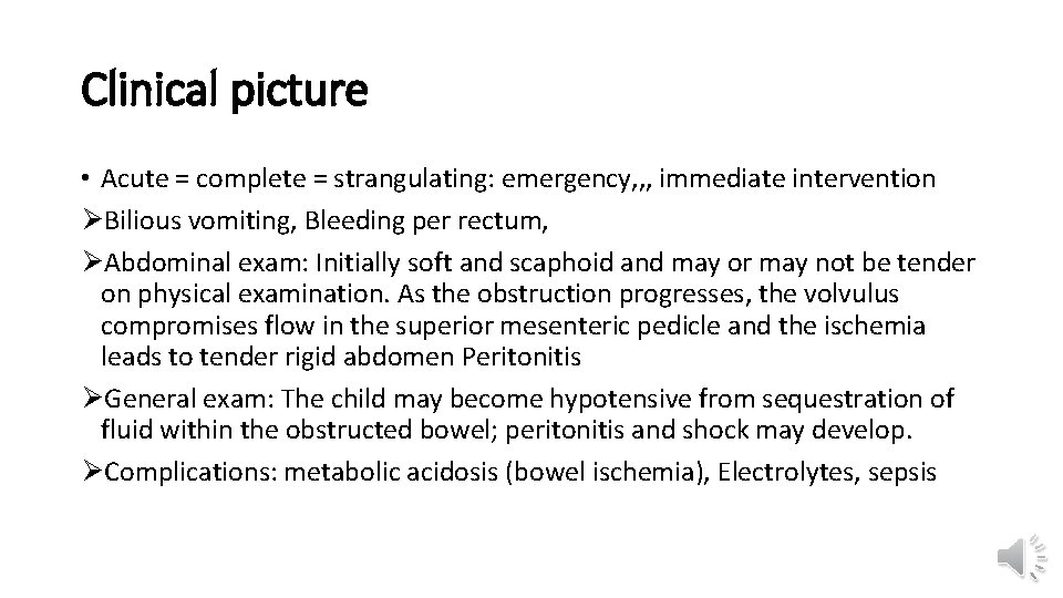 Clinical picture • Acute = complete = strangulating: emergency, , , immediate intervention ØBilious