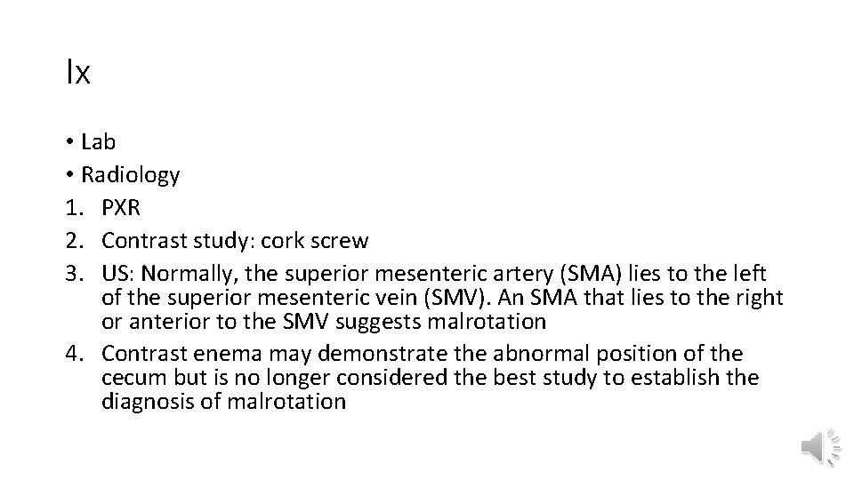 Ix • Lab • Radiology 1. PXR 2. Contrast study: cork screw 3. US: