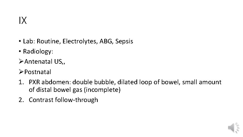 IX • Lab: Routine, Electrolytes, ABG, Sepsis • Radiology: ØAntenatal US, , ØPostnatal 1.