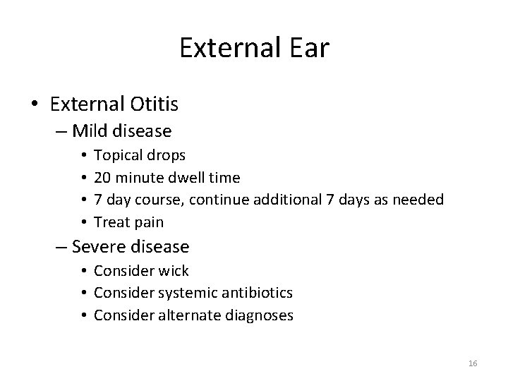 External Ear • External Otitis – Mild disease • • Topical drops 20 minute