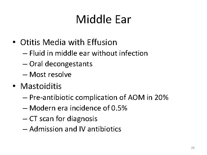 Middle Ear • Otitis Media with Effusion – Fluid in middle ear without infection