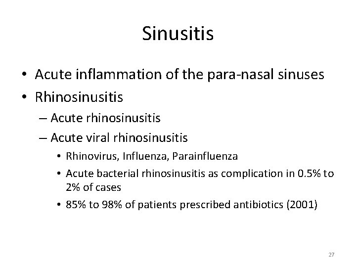 Sinusitis • Acute inflammation of the para-nasal sinuses • Rhinosinusitis – Acute rhinosinusitis –