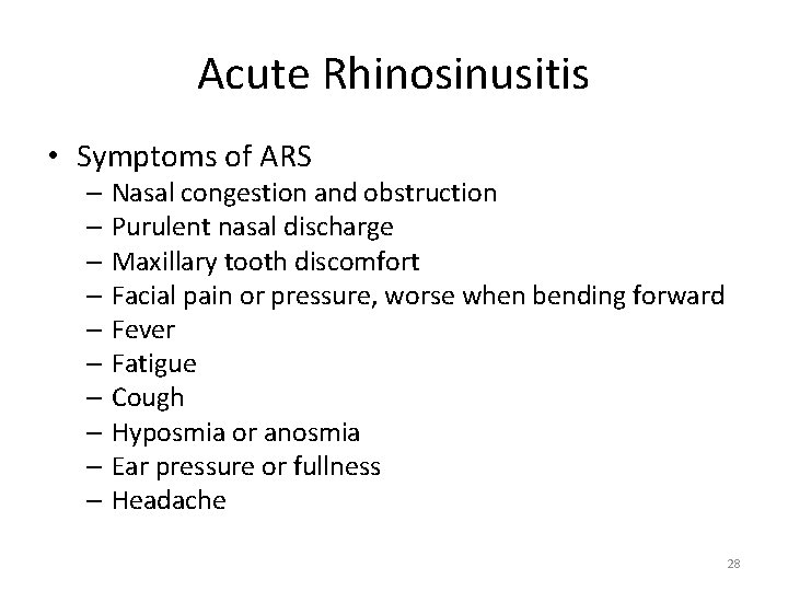 Acute Rhinosinusitis • Symptoms of ARS – Nasal congestion and obstruction – Purulent nasal