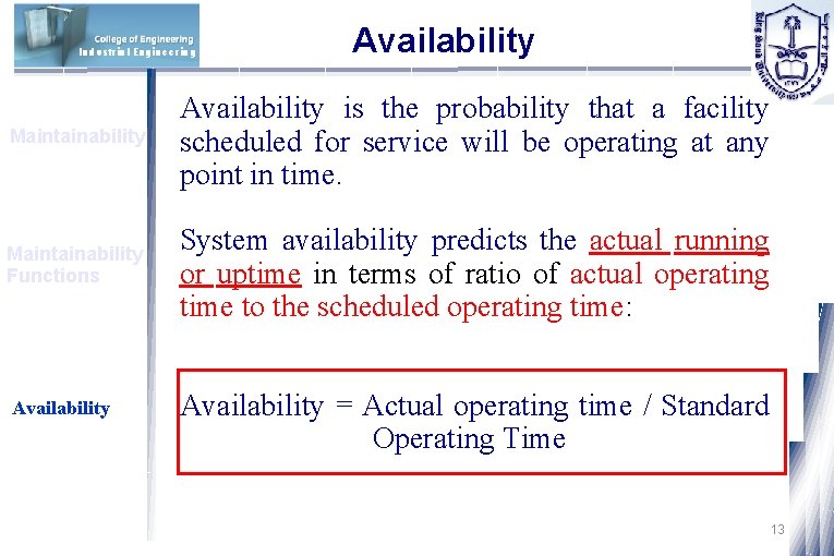 Industrial Engineering Availability Maintainability Availability is the probability that a facility scheduled for service