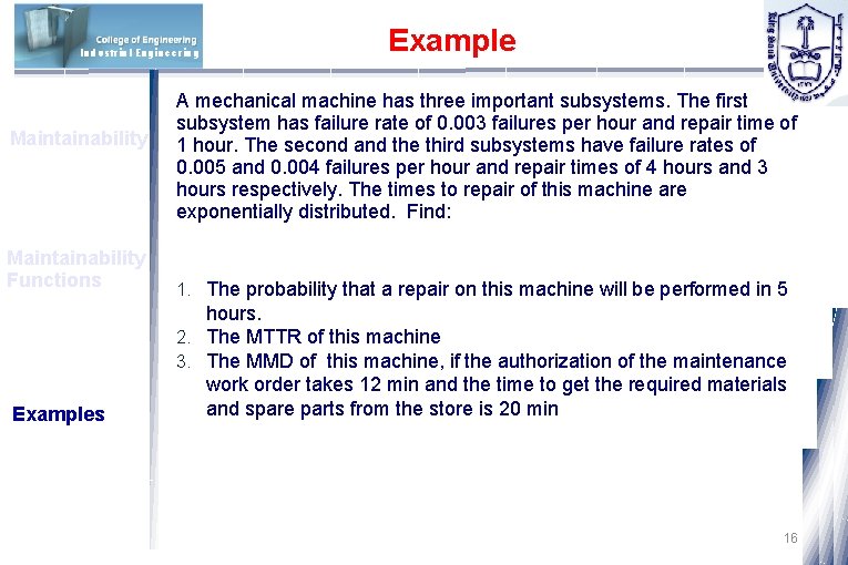 Industrial Engineering Maintainability Functions Example A mechanical machine has three important subsystems. The first