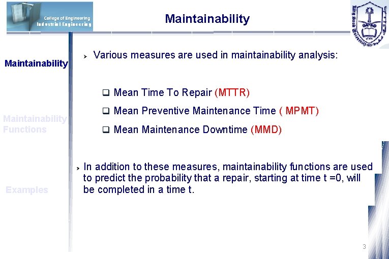 Industrial Engineering Ø Maintainability Various measures are used in maintainability analysis: q Mean Time