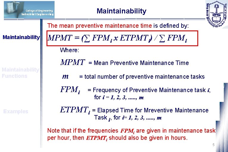 Maintainability Industrial Engineering The mean preventive maintenance time is defined by: Maintainability MPMT =