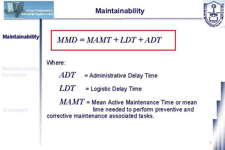 Maintainability Industrial Engineering Maintainability Functions MMD = MAMT + LDT + ADT Where: ADT