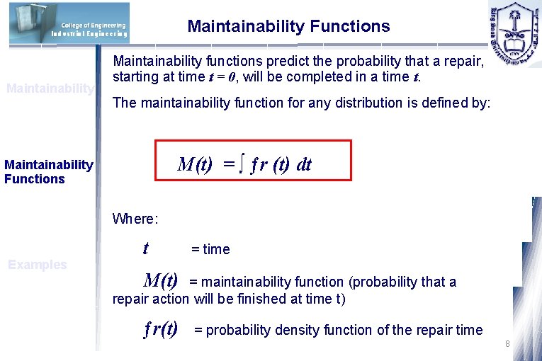 Maintainability Functions Industrial Engineering Maintainability functions predict the probability that a repair, starting at