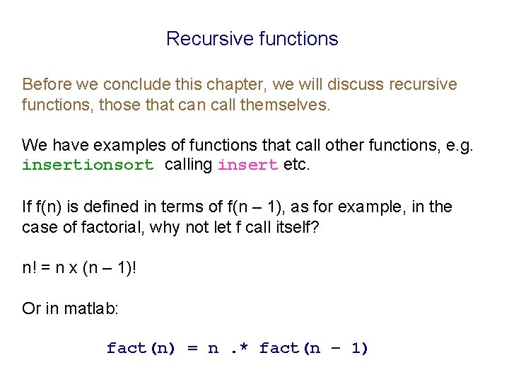 Recursive functions Before we conclude this chapter, we will discuss recursive functions, those that