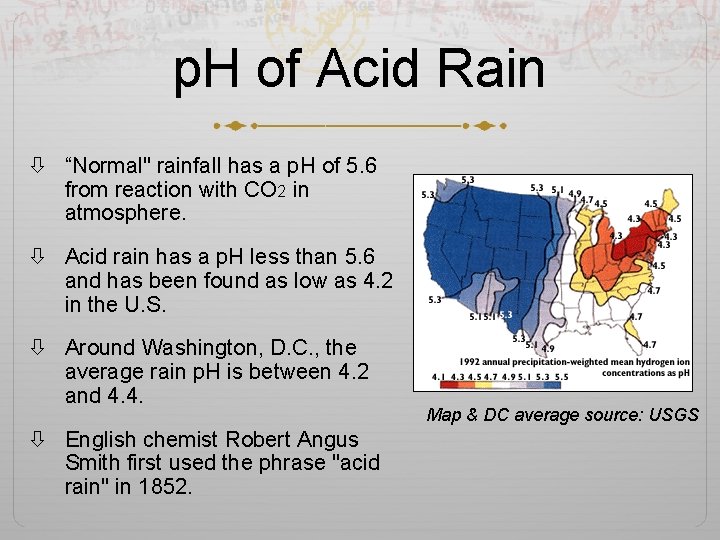 p. H of Acid Rain “Normal" rainfall has a p. H of 5. 6