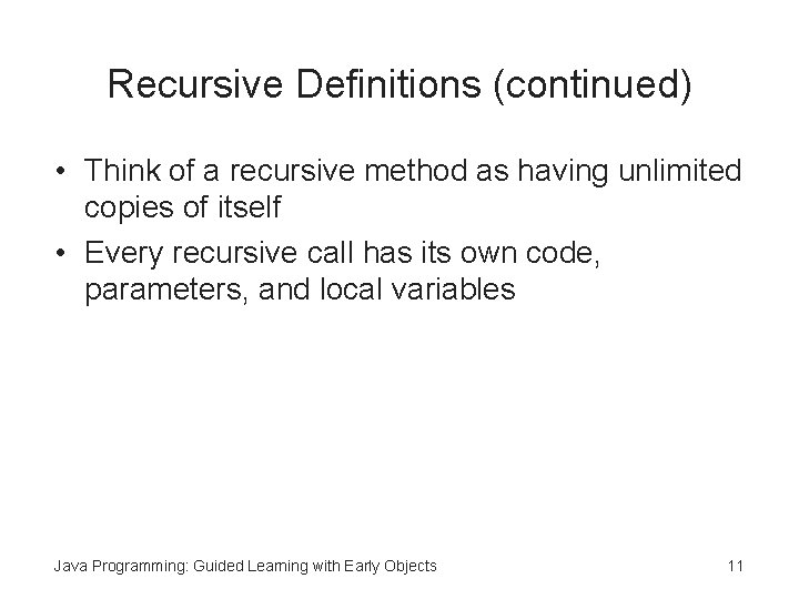 Recursive Definitions (continued) • Think of a recursive method as having unlimited copies of