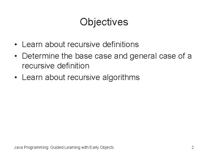 Objectives • Learn about recursive definitions • Determine the base case and general case