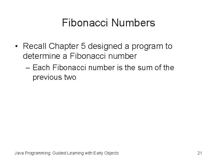 Fibonacci Numbers • Recall Chapter 5 designed a program to determine a Fibonacci number
