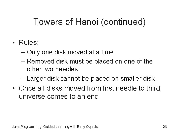 Towers of Hanoi (continued) • Rules: – Only one disk moved at a time