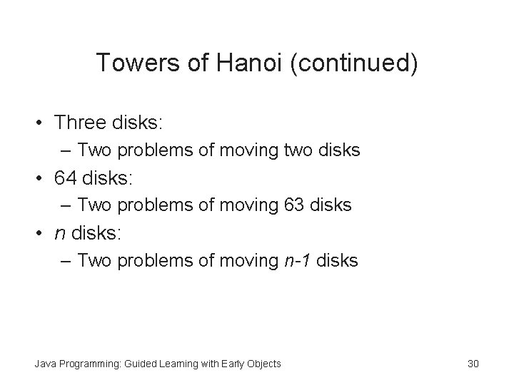 Towers of Hanoi (continued) • Three disks: – Two problems of moving two disks