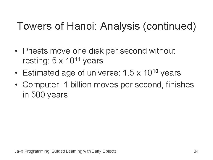 Towers of Hanoi: Analysis (continued) • Priests move one disk per second without resting: