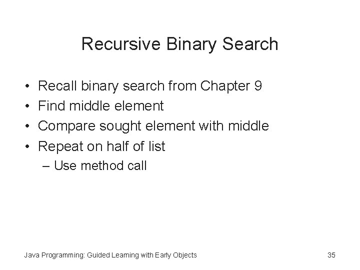 Recursive Binary Search • • Recall binary search from Chapter 9 Find middle element