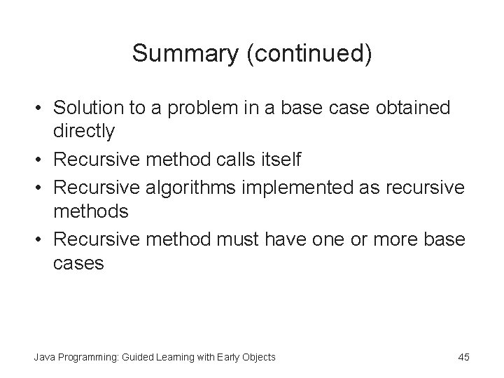 Summary (continued) • Solution to a problem in a base case obtained directly •