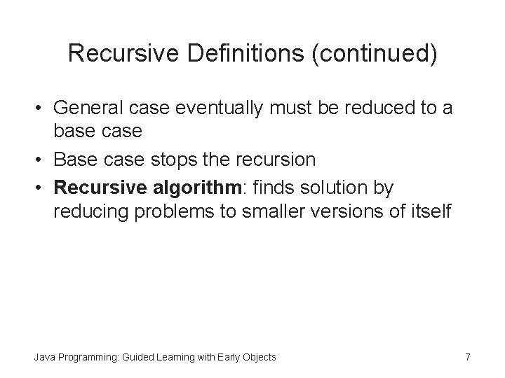 Recursive Definitions (continued) • General case eventually must be reduced to a base case