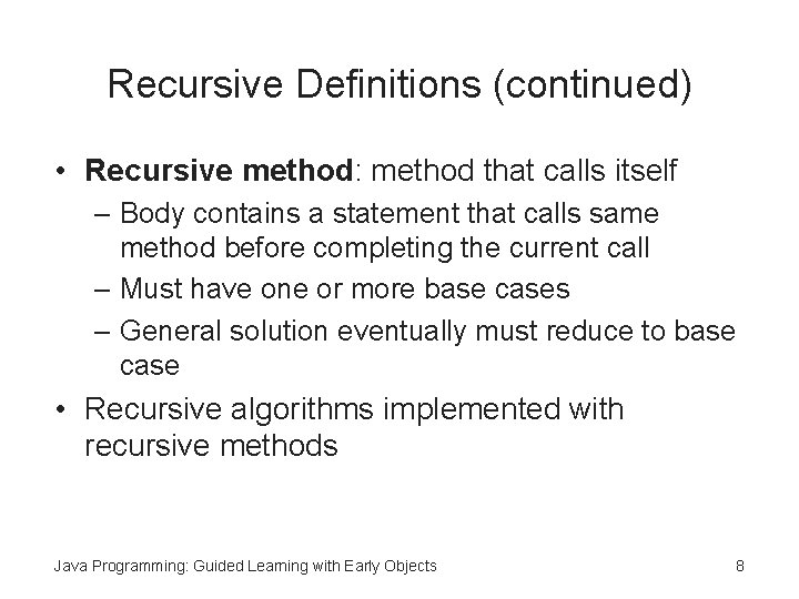 Recursive Definitions (continued) • Recursive method: method that calls itself – Body contains a