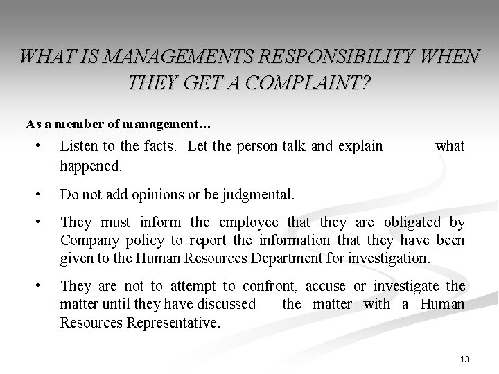 WHAT IS MANAGEMENTS RESPONSIBILITY WHEN THEY GET A COMPLAINT? As a member of management…