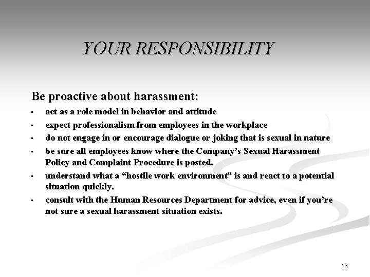 YOUR RESPONSIBILITY Be proactive about harassment: • • • act as a role model