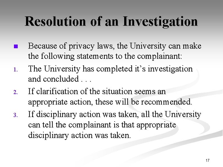 Resolution of an Investigation n 1. 2. 3. Because of privacy laws, the University