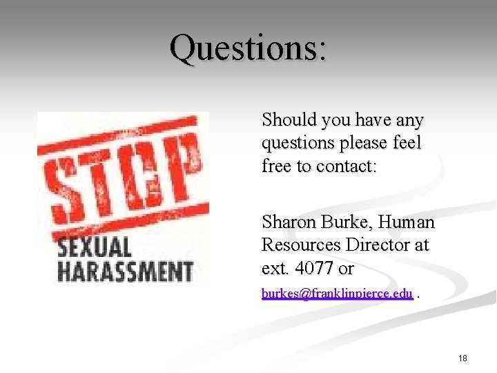 Questions: Should you have any questions please feel free to contact: Sharon Burke, Human