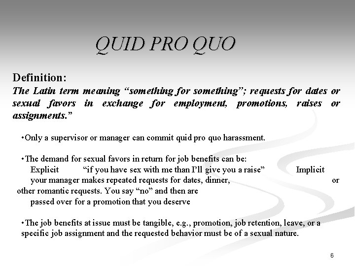QUID PRO QUO Definition: The Latin term meaning “something for something”; requests for dates