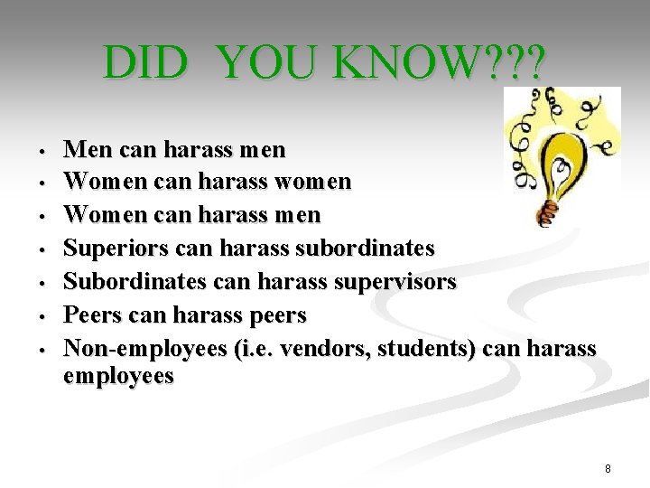 DID YOU KNOW? ? ? • • Men can harass men Women can harass