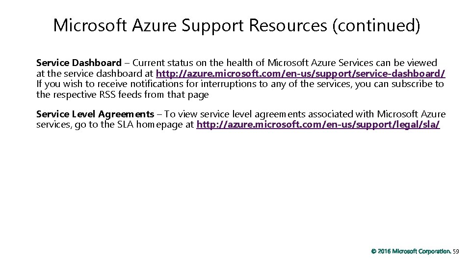 Microsoft Azure Support Resources (continued) Service Dashboard – Current status on the health of