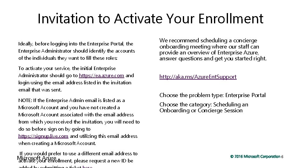 Invitation to Activate Your Enrollment Ideally, before logging into the Enterprise Portal, the Enterprise