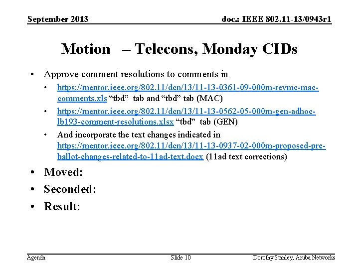 September 2013 doc. : IEEE 802. 11 -13/0943 r 1 Motion – Telecons, Monday