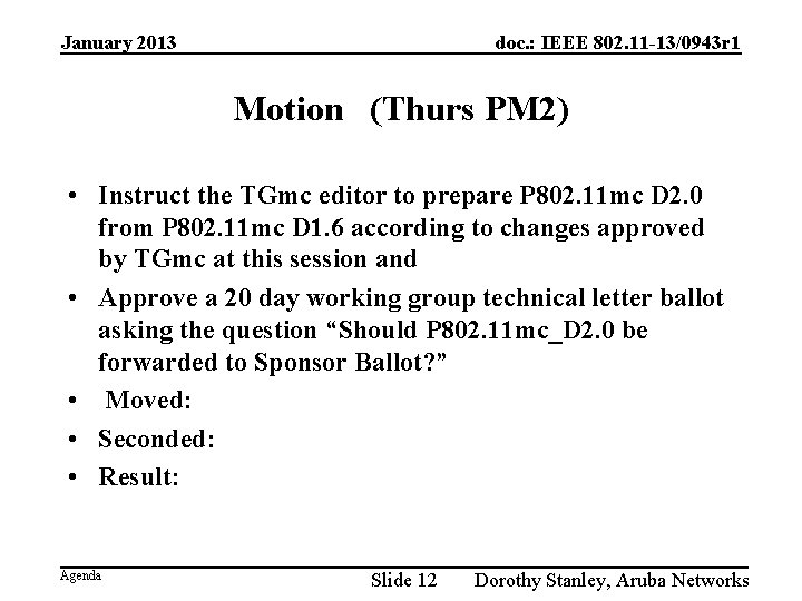 January 2013 doc. : IEEE 802. 11 -13/0943 r 1 Motion (Thurs PM 2)
