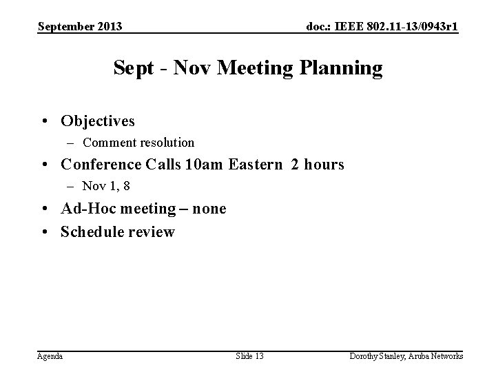 September 2013 doc. : IEEE 802. 11 -13/0943 r 1 Sept - Nov Meeting