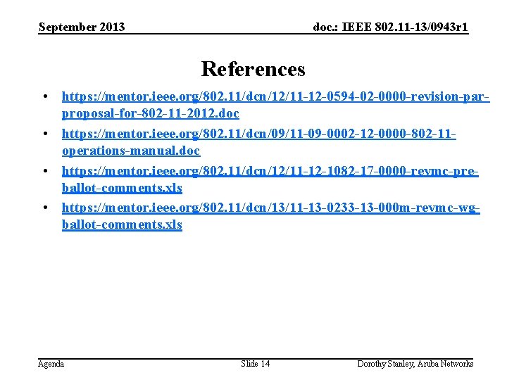 September 2013 doc. : IEEE 802. 11 -13/0943 r 1 References • https: //mentor.