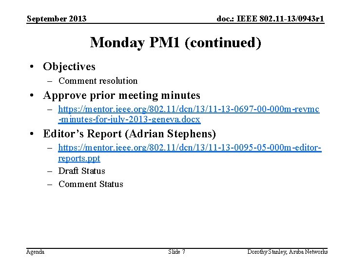 September 2013 doc. : IEEE 802. 11 -13/0943 r 1 Monday PM 1 (continued)