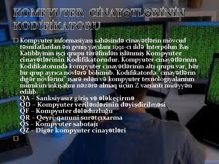 KOMPYUTER CİNAYƏTLƏRİNİN KODİFİKATORU � Kompyuter informasiyası sahəsində cinayətlərin mövcud təsnifatlardan ən geniş yayılanı 1991