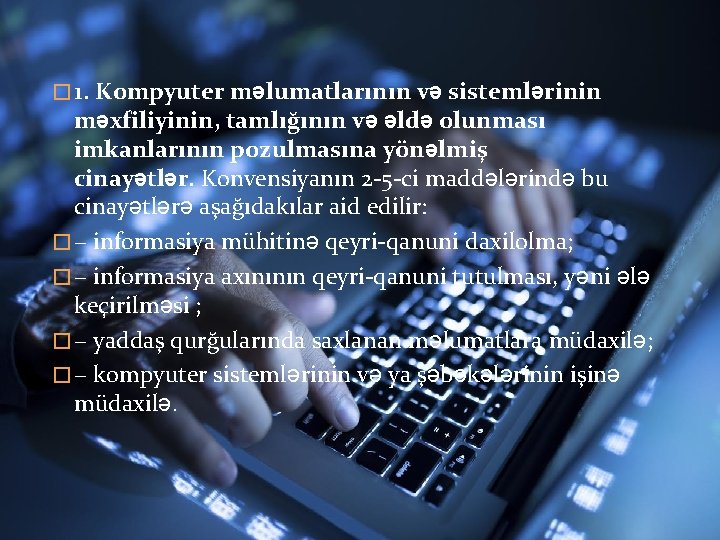 � 1. Kompyuter məlumatlarının və sistemlərinin məxfiliyinin, tamlığının və əldə olunması imkanlarının pozulmasına yönəlmiş