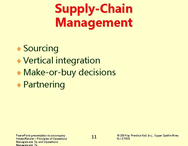 Supply-Chain Management ¨ Sourcing ¨ Vertical integration ¨ Make-or-buy decisions ¨ Partnering Power. Point