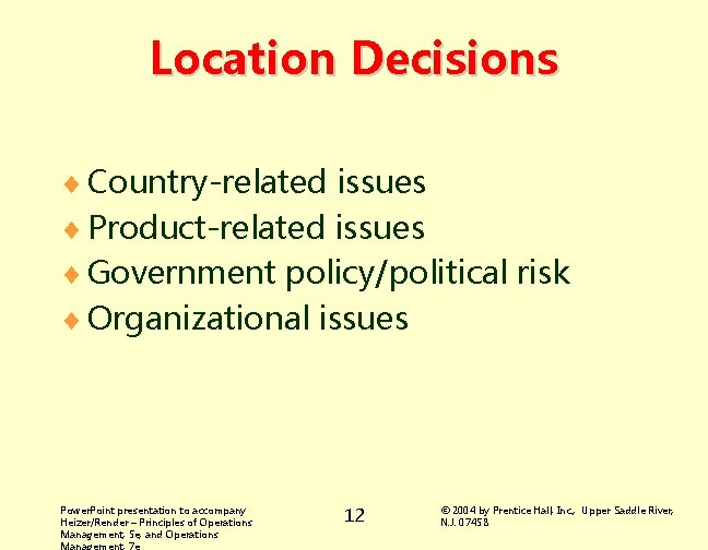 Location Decisions ¨ Country-related issues ¨ Product-related issues ¨ Government policy/political risk ¨ Organizational