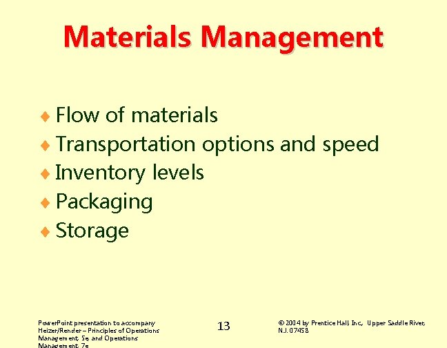 Materials Management ¨ Flow of materials ¨ Transportation options and speed ¨ Inventory levels