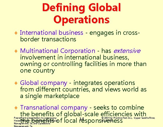 Defining Global Operations ¨ International business - engages in crossborder transactions ¨ Multinational Corporation